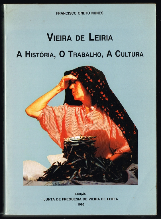VIEIRA DE LEIRIA - A Hist�ria, O Trabalho, A Cultura